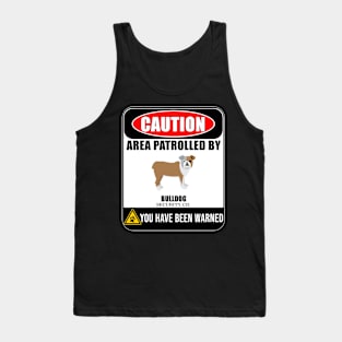 Caution Area Patrolled By Bulldog Security  - Gift For Bulldog Owner Bulldog Lover Tank Top